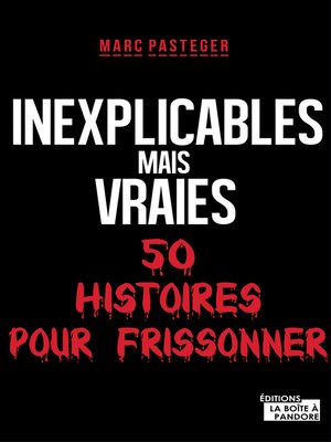 cover image of Inexplicables mais vraies